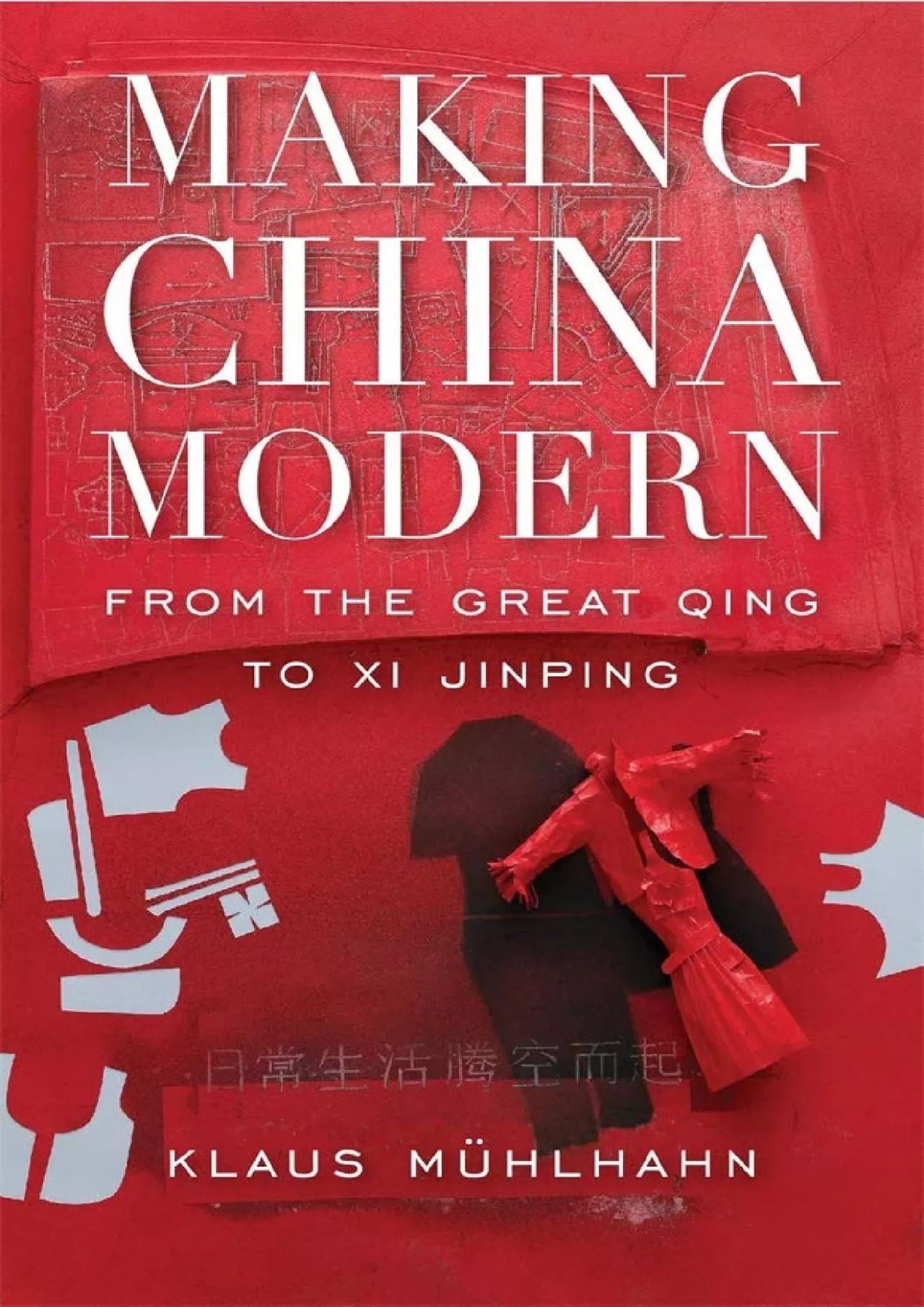 PDF-[BOOK]-Making China Modern: From the Great Qing to Xi Jinping