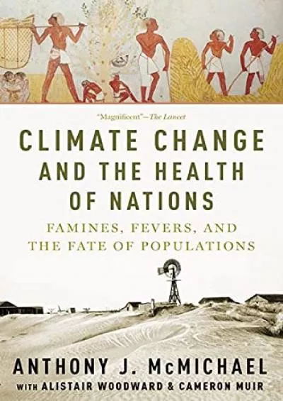 [DOWNLOAD]-Climate Change and the Health of Nations: Famines, Fevers, and the Fate of Populations