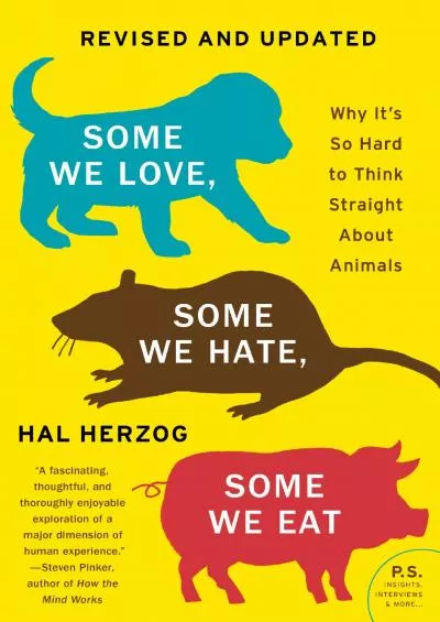 [READ]-Some We Love, Some We Hate, Some We Eat [Second Edition]: Why It\'s So Hard to Think Straight About Animals