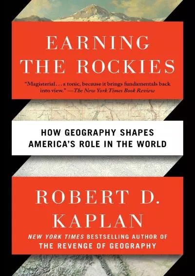 [DOWNLOAD]-Earning the Rockies: How Geography Shapes America\'s Role in the World