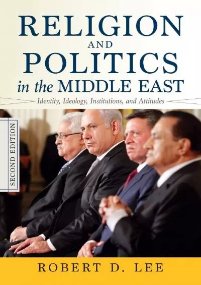 [BOOK]-Religion and Politics in the Middle East: Identity, Ideology, Institutions, and Attitudes