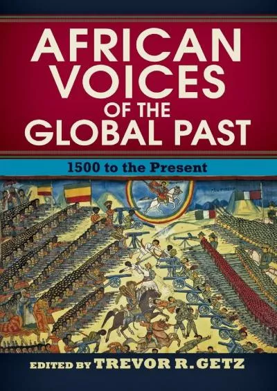 [READ]-African Voices of the Global Past: 1500 to the Present