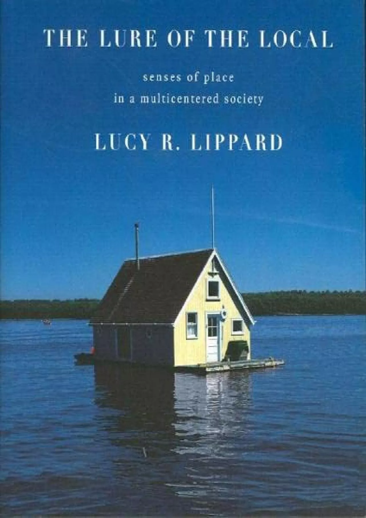 PDF-[READ]-The Lure of the Local: Senses of Place in a Multicentered Society