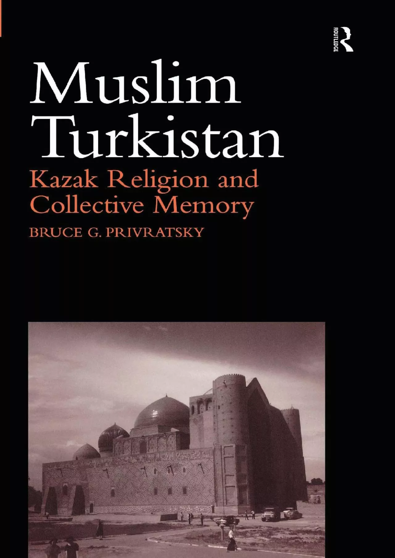 PDF-[READ]-Muslim Turkistan: Kazak Religion and Collective Memory