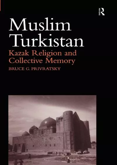 [READ]-Muslim Turkistan: Kazak Religion and Collective Memory