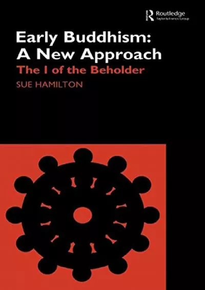 [EBOOK]-Early Buddhism: A New Approach: The I of the Beholder (Routledge Critical Studies