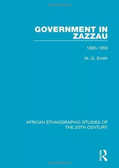 [BOOK]-Government in Zazzau: 1800-1950 (African Ethnographic Studies of the 20th Century)