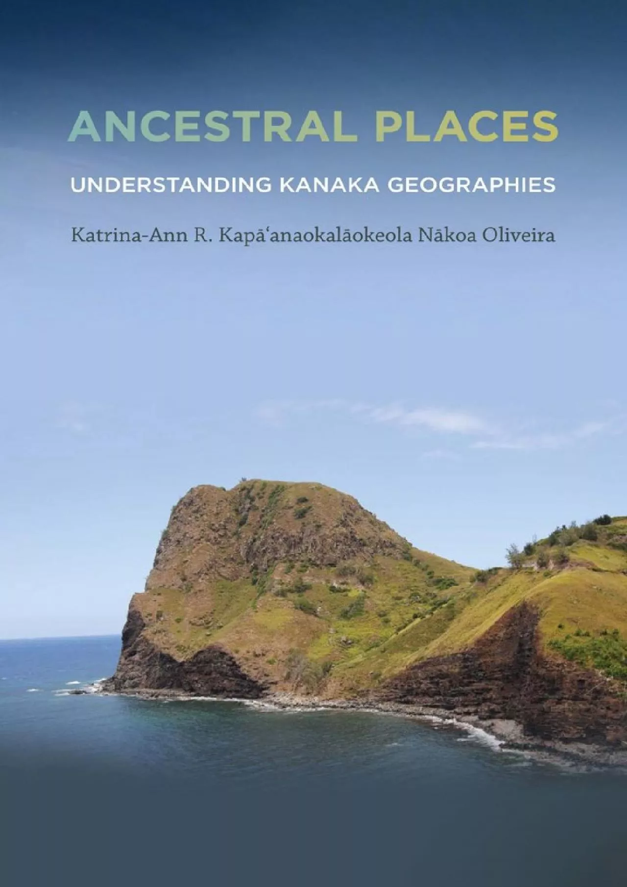 PDF-[DOWNLOAD]-Ancestral Places: Understanding Kanaka Geographies (First Peoples: New Directions