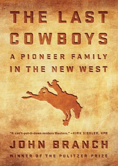 [DOWNLOAD]-The Last Cowboys: A Pioneer Family in the New West