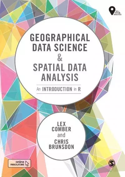 [DOWNLOAD]-Geographical Data Science and Spatial Data Analysis: An Introduction in R (Spatial Analytics and GIS)