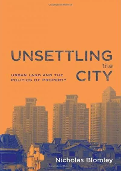 [EBOOK]-Unsettling the City: Urban Land and the Politics of Property