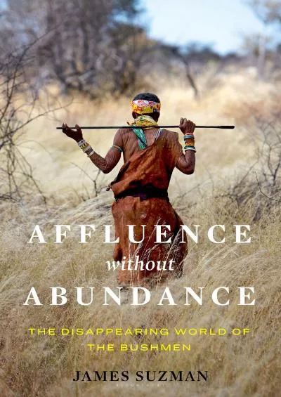 [DOWNLOAD]-Affluence Without Abundance: What We Can Learn from the World\'s Most Successful Civilisation