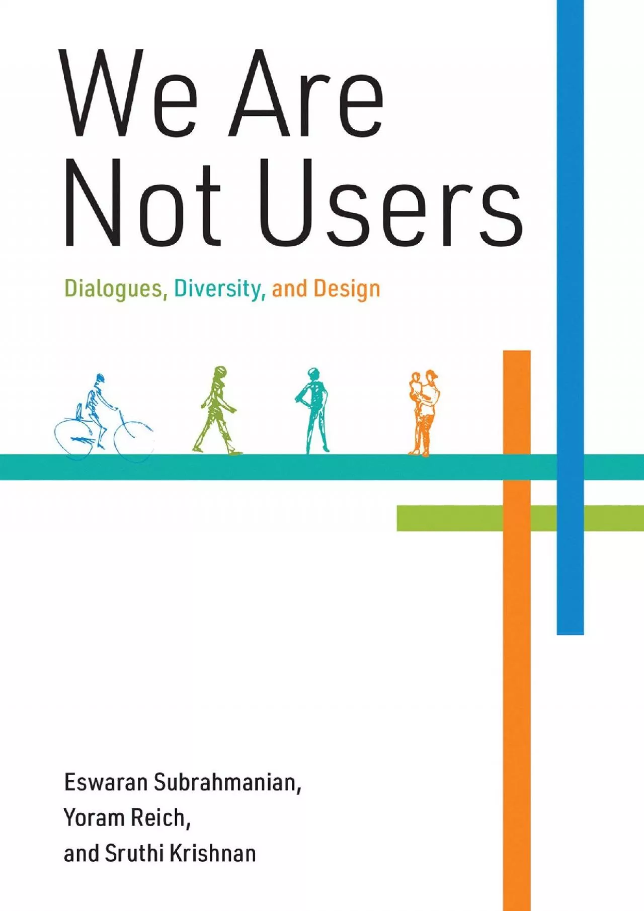 PDF-[READ]-We Are Not Users: Dialogues, Diversity, and Design (The MIT Press)