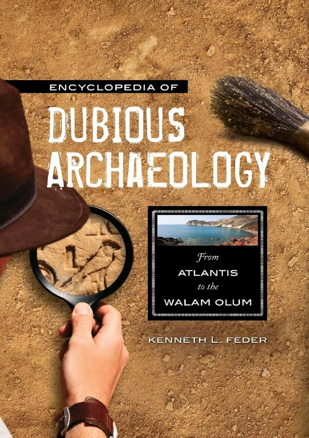 PDF-[READ]-Encyclopedia of Dubious Archaeology: From Atlantis to the Walam Olum