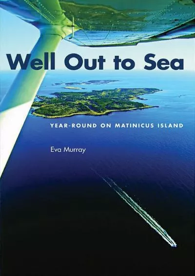 [DOWNLOAD]-Well Out to Sea: Year-Round on Matinicus Island