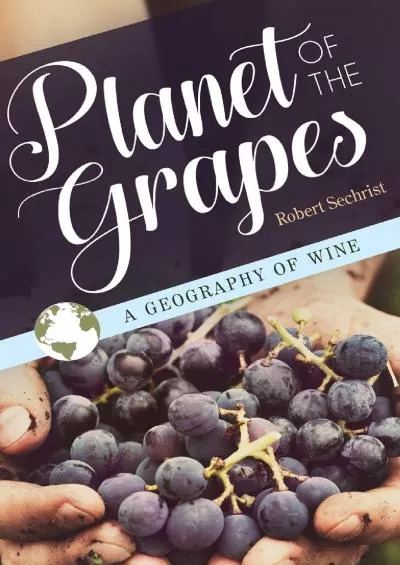 [BOOK]-Planet of the Grapes: A Geography of Wine