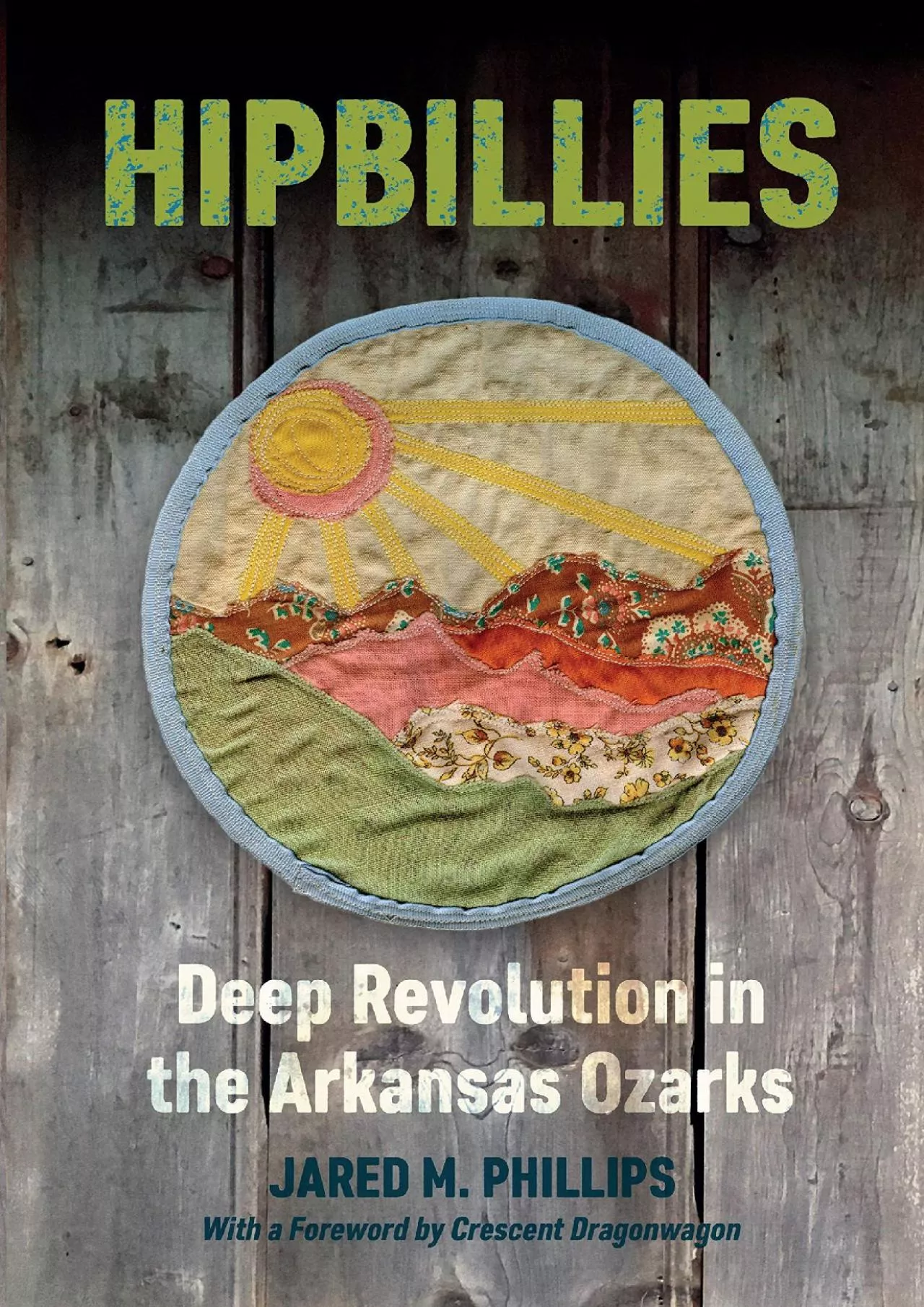 [DOWNLOAD]-Hipbillies: Deep Revolution in the Arkansas Ozarks (Ozarks Studies)