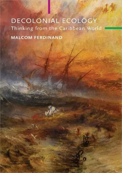[READ]-Decolonial Ecology: Thinking from the Caribbean World (Critical South)