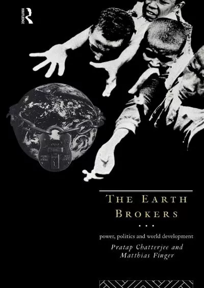 [DOWNLOAD]-The Earth Brokers: Power, Politics and World Development