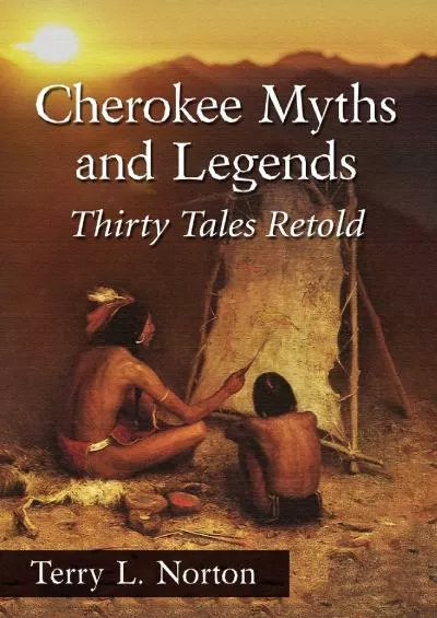 [DOWNLOAD]-Cherokee Myths and Legends: Thirty Tales Retold