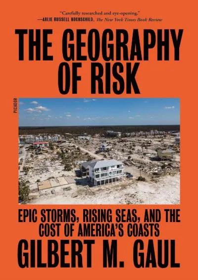 [DOWNLOAD]-The Geography of Risk: Epic Storms, Rising Seas, and the Cost of America\'s Coasts