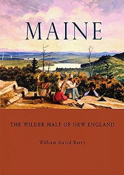 [BOOK]-Maine: The Wilder Half of New England