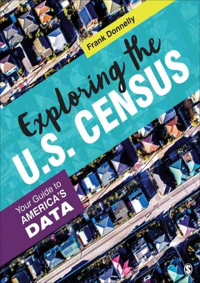 [DOWNLOAD]-Exploring the U.S. Census: Your Guide to America’s Data (NULL)