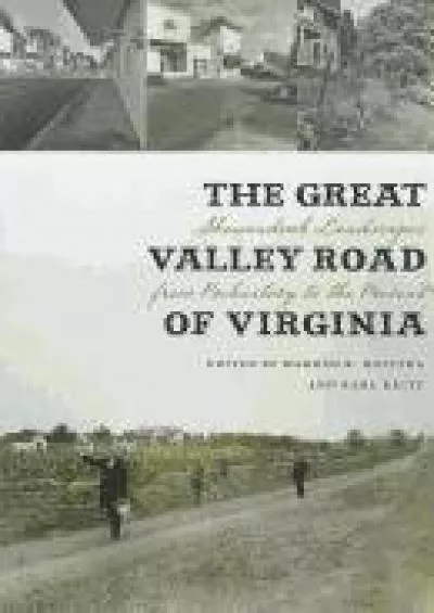 [BOOK]-The Great Valley Road of Virginia: Shenandoah Landscapes from Prehistory to the Present (Center Books)