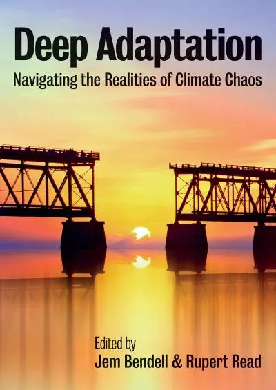[READ]-Deep Adaptation: Navigating the Realities of Climate Chaos