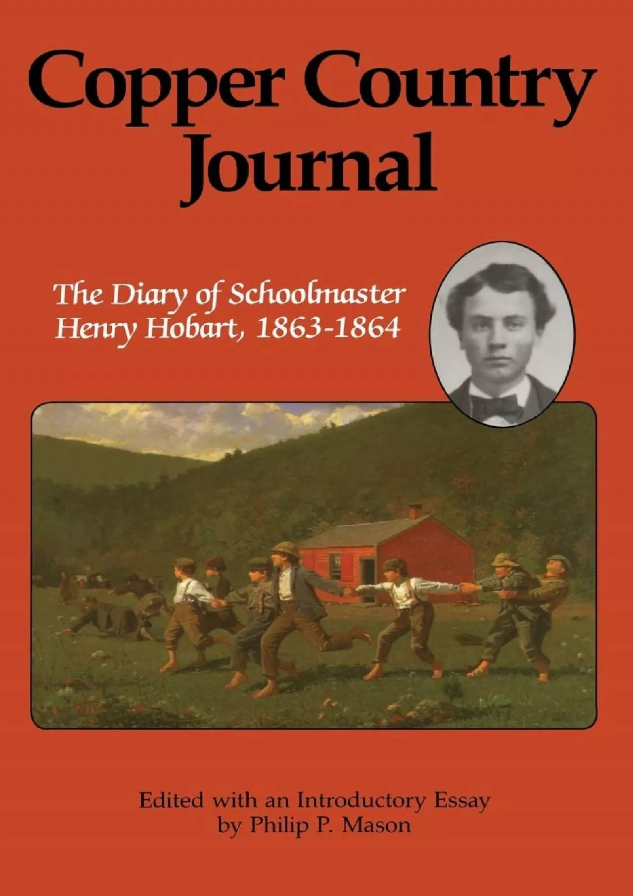 [BOOK]-Copper Country Journal: The Diary of Schoolmaster Henry Hobart, 1863-1864 (Great