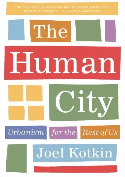 [BOOK]-The Human City: Urbanism for the Rest of Us