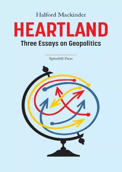 [EBOOK]-Heartland: Three Essays on Geopolitics