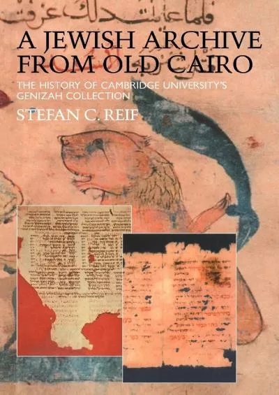 [READ]-A Jewish Archive from Old Cairo: The History of Cambridge University\'s Genizah Collection (Culture and Civilization in the...