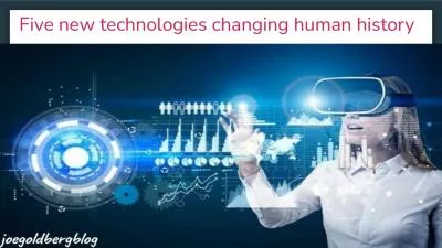 Five new technologies changing human history