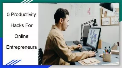 5 Productivity Hacks For Online Entrepreneurs