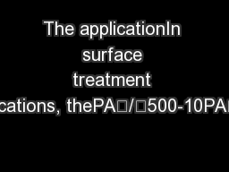 The applicationIn surface treatment applications, thePA/500-10PA/5