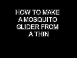 HOW TO MAKE A MOSQUITO GLIDER FROM A THIN