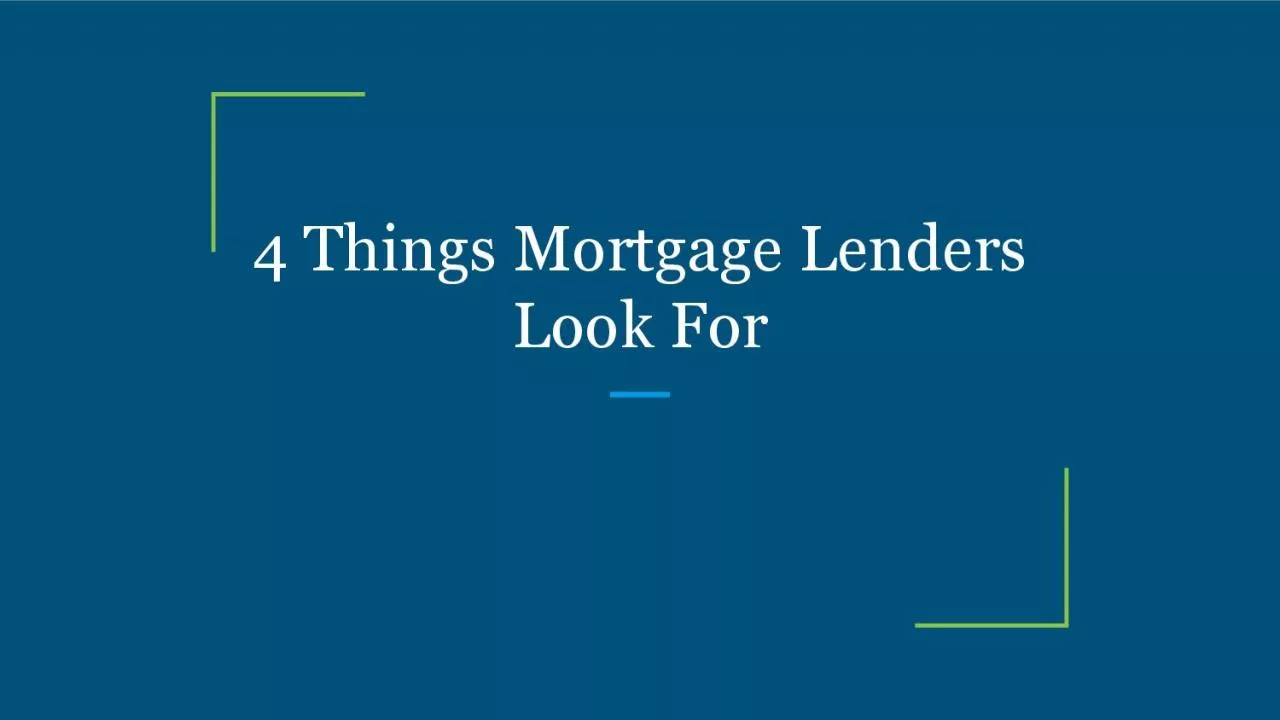 4 Things Mortgage Lenders Look For