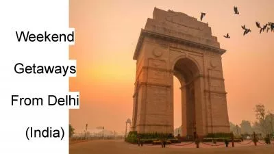 Weekend Getaways From Delhi (India)