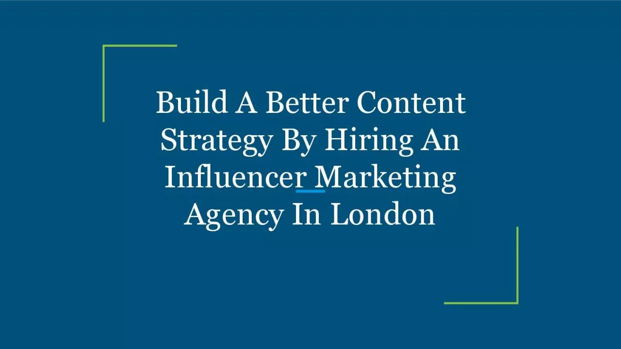 Build A Better Content Strategy By Hiring An Influencer Marketing Agency In London