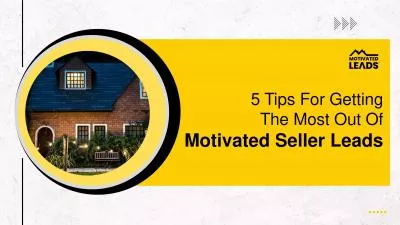 5 Tips For Getting The Most Out Of Motivated Seller Leads