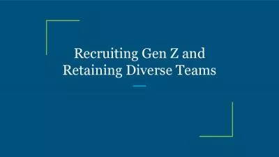 Recruiting Gen Z and Retaining Diverse Teams