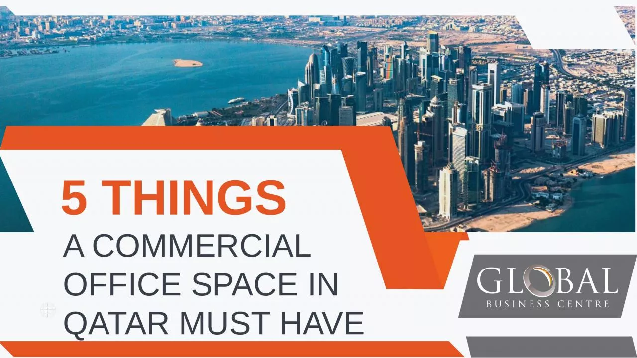 PPT-5 Things A Commercial Office Space in Qatar Must Have | Global Business Centre