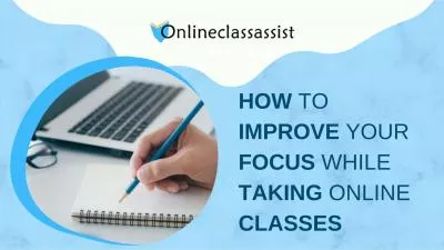 Tips To Improve Your Focus While Taking Online Classes