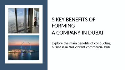 5 Key Benefits of Forming ​a Company in Dubai
