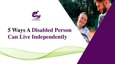 5 Ways To Live An Independent Life With Disability | Aus Safe Support