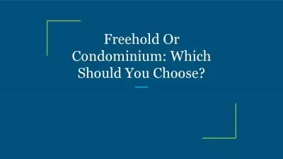 Freehold Or Condominium: Which Should You Choose?