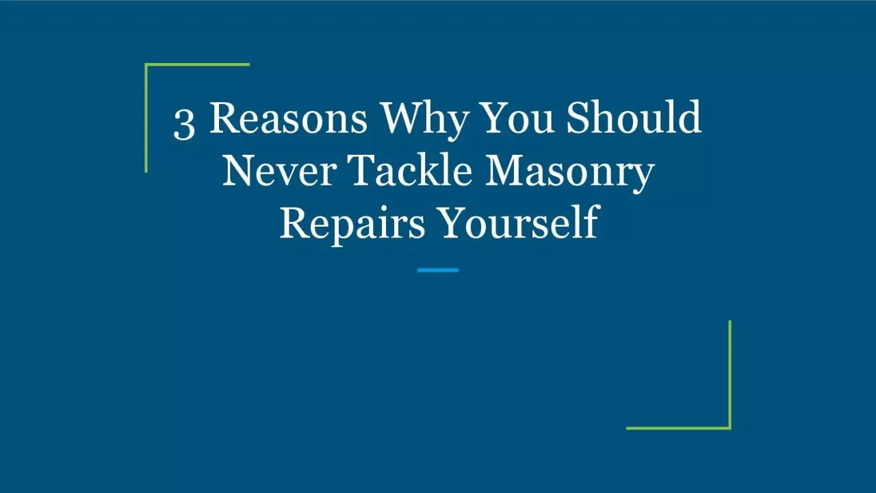 PDF-3 Reasons Why You Should Never Tackle Masonry Repairs Yourself