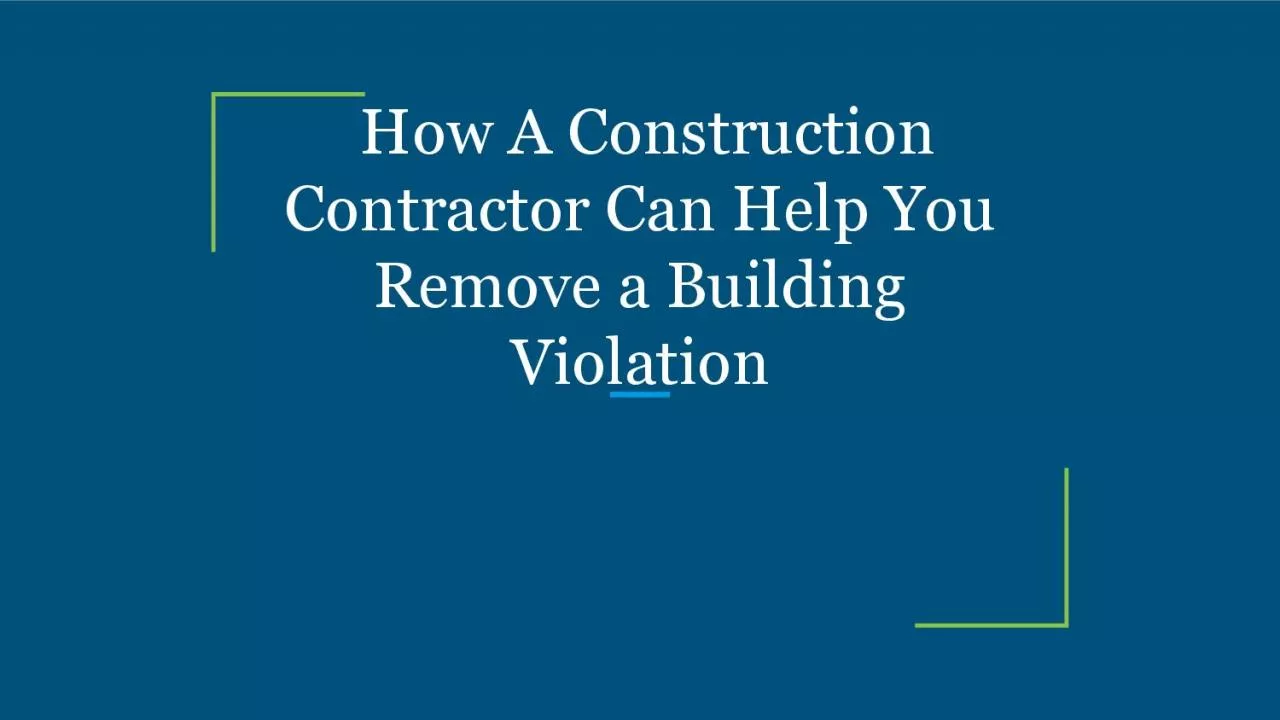 How A Construction Contractor Can Help You Remove a Building Violation