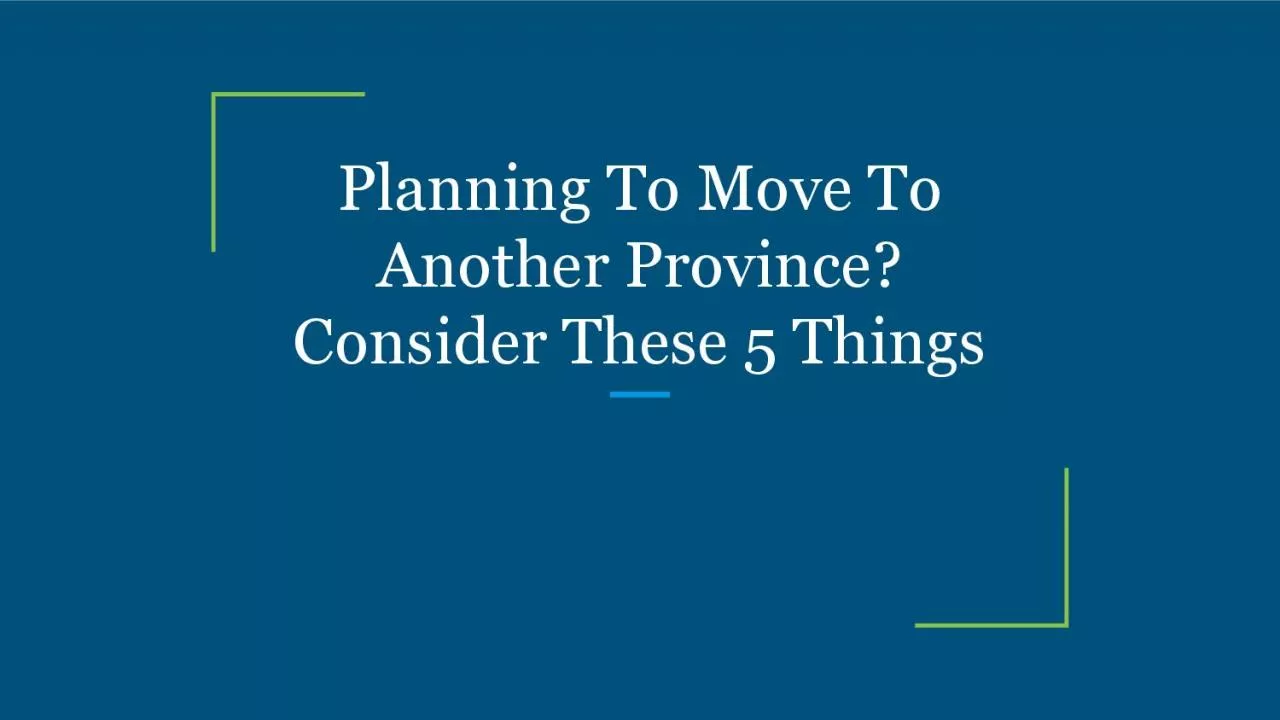 Planning To Move To Another Province? Consider These 5 Things